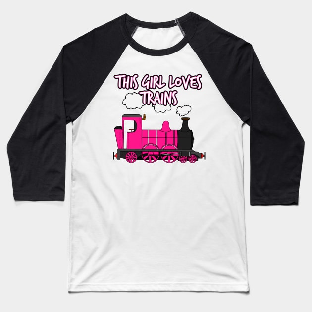 This Girl Loves Trains, Steam Train Baseball T-Shirt by doodlerob